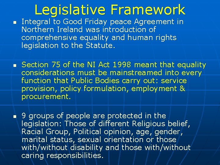 Legislative Framework n n n Integral to Good Friday peace Agreement in Northern Ireland