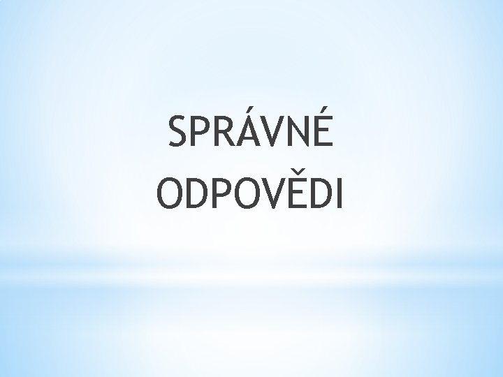 SPRÁVNÉ ODPOVĚDI 