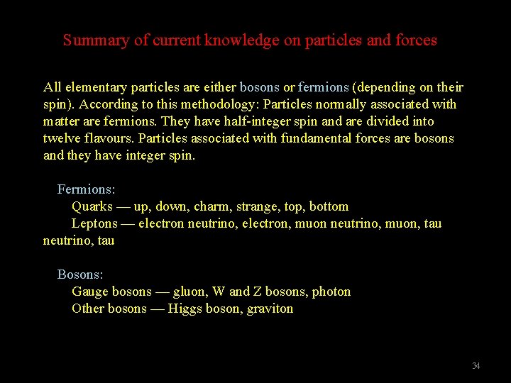 Summary of current knowledge on particles and forces All elementary particles are either bosons