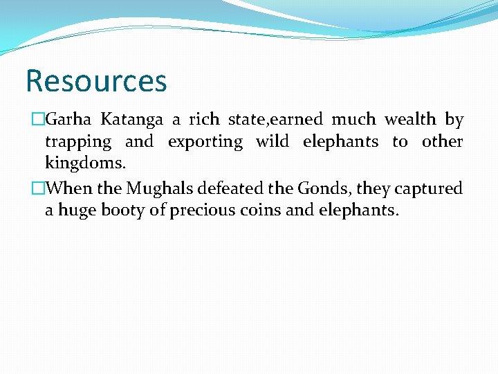 Resources �Garha Katanga a rich state, earned much wealth by trapping and exporting wild