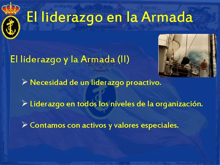 El liderazgo en la Armada El liderazgo y la Armada (II) Ø Necesidad de