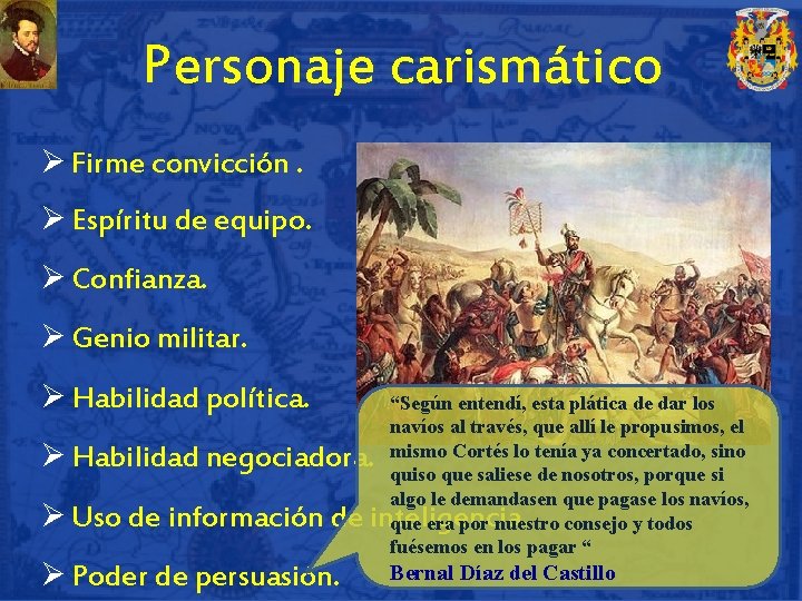 Personaje carismático Ø Firme convicción. Ø Espíritu de equipo. Ø Confianza. Ø Genio militar.