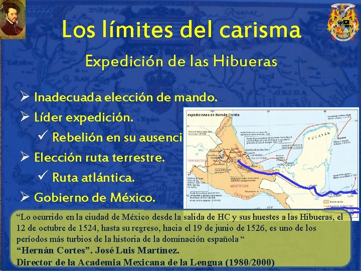 Los límites del carisma Expedición de las Hibueras Ø Inadecuada elección de mando. Ø