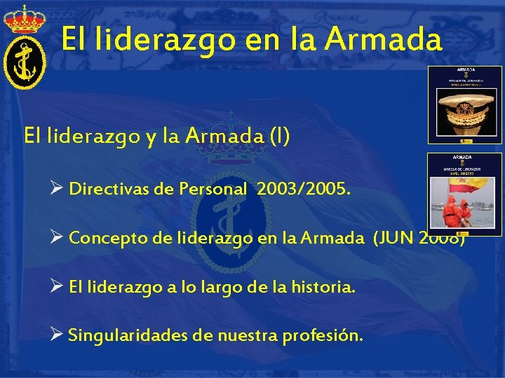 El liderazgo en la Armada El liderazgo y la Armada (I) Ø Directivas de
