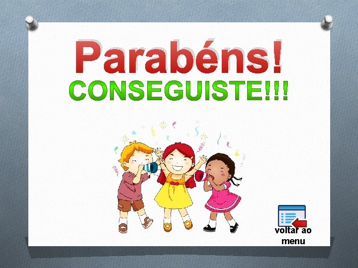 Parabéns! voltar ao menu 