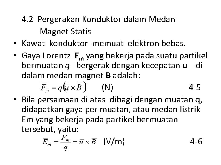 4. 2 Pergerakan Konduktor dalam Medan Magnet Statis • Kawat konduktor memuat elektron bebas.
