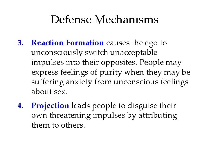 Defense Mechanisms 3. Reaction Formation causes the ego to unconsciously switch unacceptable impulses into