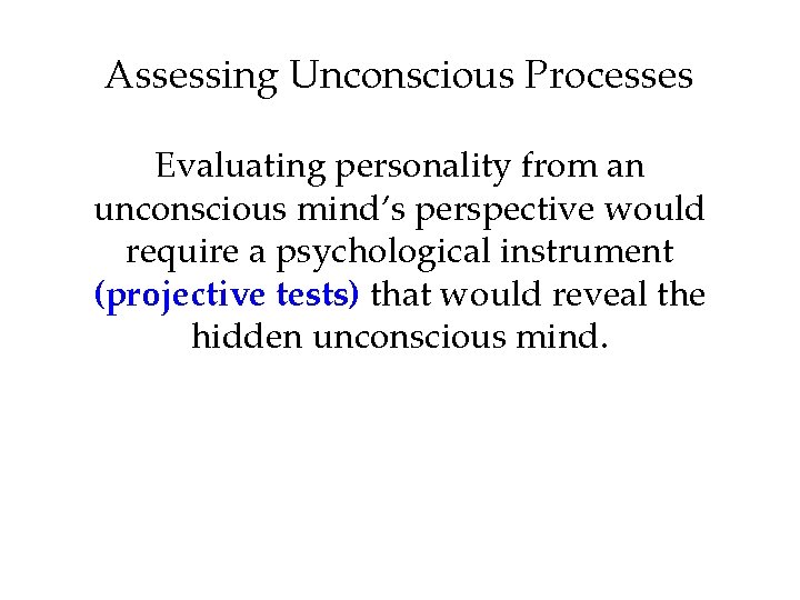 Assessing Unconscious Processes Evaluating personality from an unconscious mind’s perspective would require a psychological