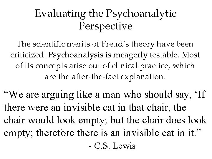 Evaluating the Psychoanalytic Perspective The scientific merits of Freud’s theory have been criticized. Psychoanalysis