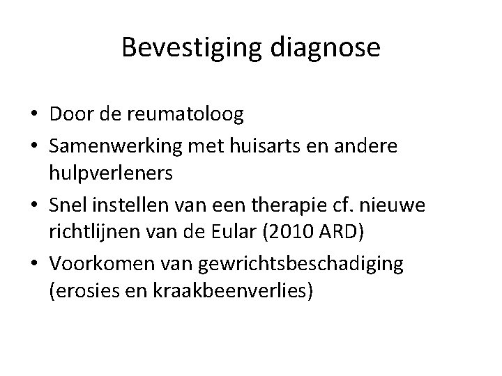 Bevestiging diagnose • Door de reumatoloog • Samenwerking met huisarts en andere hulpverleners •
