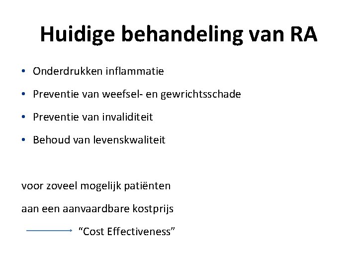 Huidige behandeling van RA • Onderdrukken inflammatie • Preventie van weefsel- en gewrichtsschade •