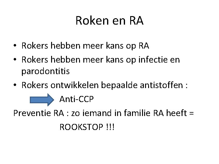 Roken en RA • Rokers hebben meer kans op infectie en parodontitis • Rokers