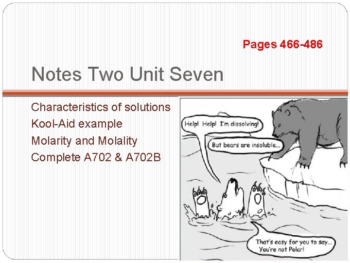 Pages 466 -486 Notes Two Unit Seven Characteristics of solutions Kool-Aid example Molarity and
