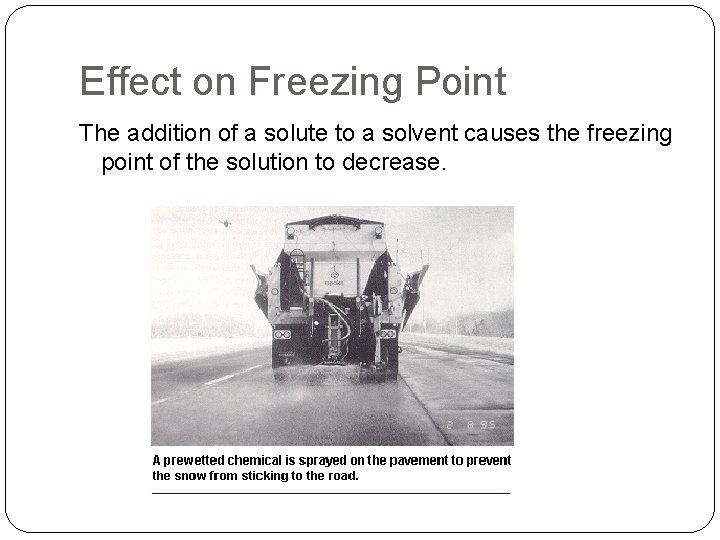 Effect on Freezing Point The addition of a solute to a solvent causes the