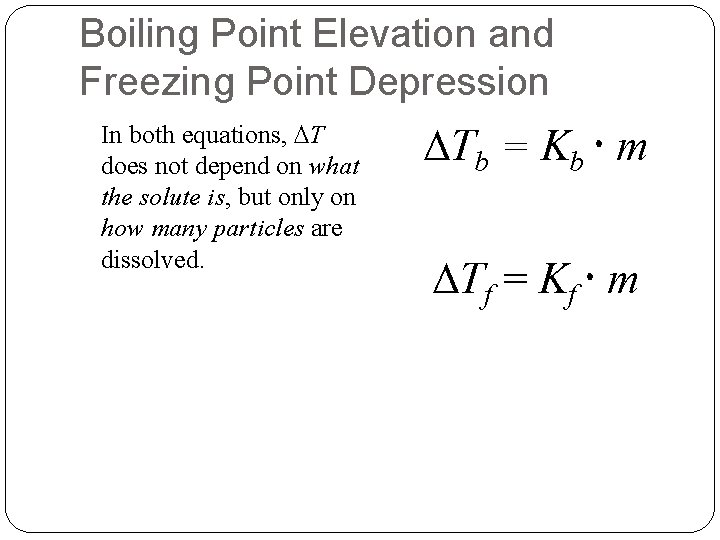 Boiling Point Elevation and Freezing Point Depression In both equations, T does not depend
