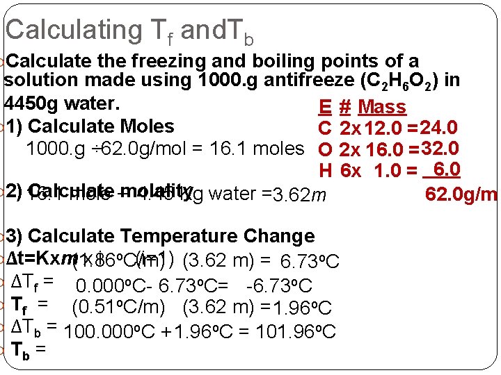 Calculating Tf and. Tb Calculate the freezing and boiling points of a solution made