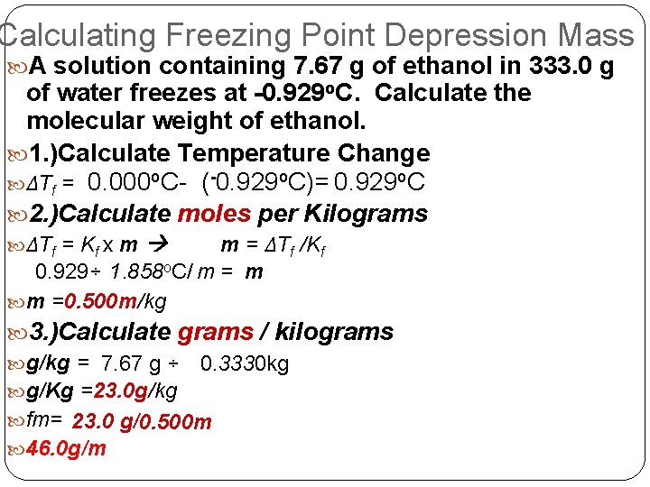 Calculating Freezing Point Depression Mass A solution containing 7. 67 g of ethanol in