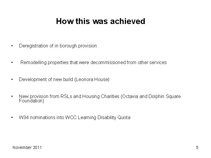 How this was achieved • Deregistration of in borough provision • Remodelling properties that How this was achieved • Deregistration of in borough provision • Remodelling properties that