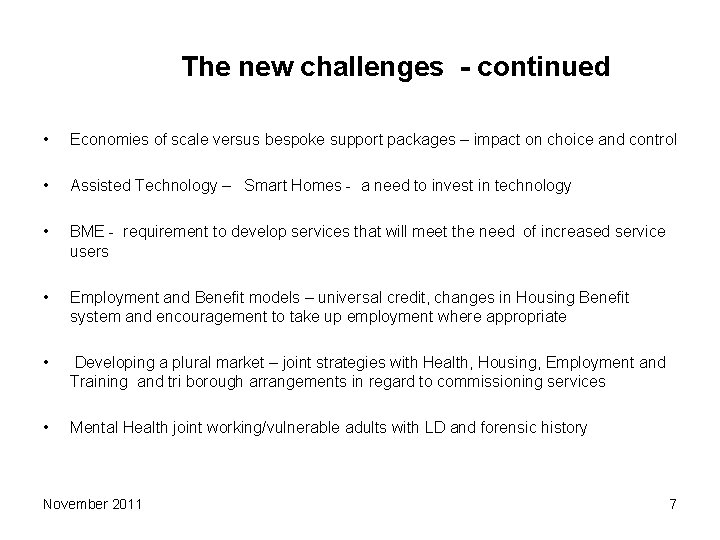 The new challenges - continued • Economies of scale versus bespoke support packages – The new challenges - continued • Economies of scale versus bespoke support packages –