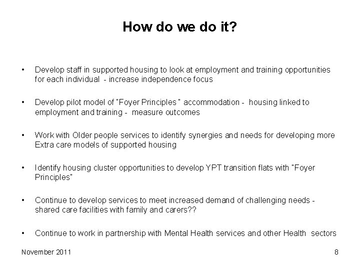 How do we do it? • Develop staff in supported housing to look at How do we do it? • Develop staff in supported housing to look at