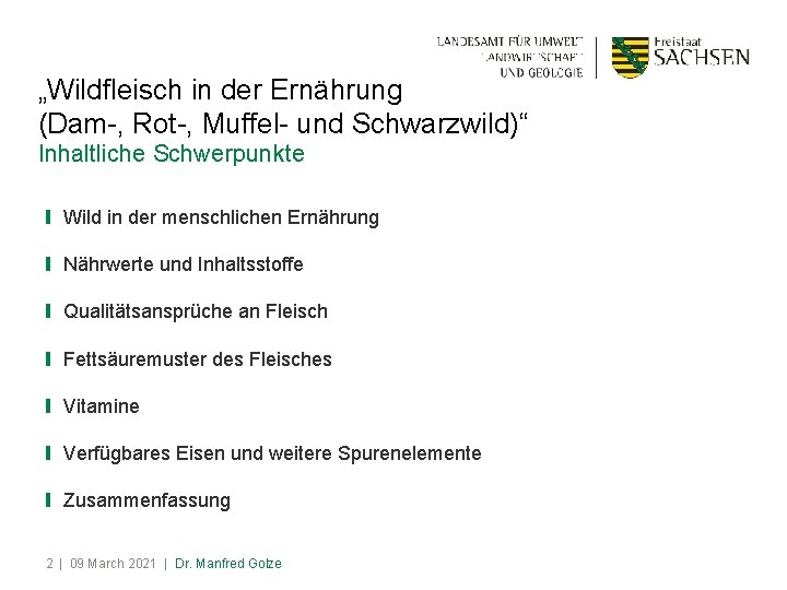 „Wildfleisch in der Ernährung (Dam-, Rot-, Muffel- und Schwarzwild)“ Inhaltliche Schwerpunkte ❙ Wild in