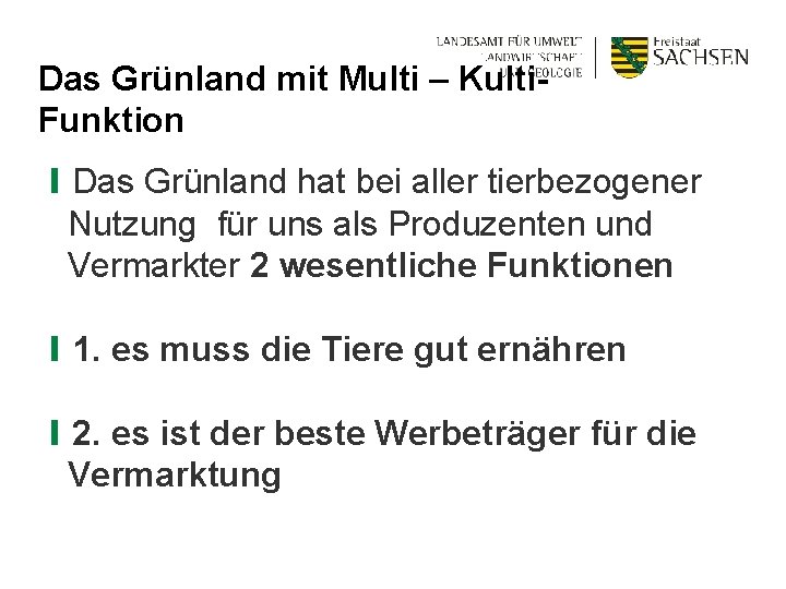 Das Grünland mit Multi – Kulti. Funktion ❙Das Grünland hat bei aller tierbezogener Nutzung