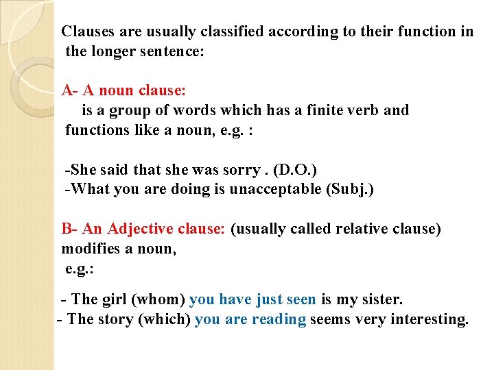 Clauses are usually classified according to their function in the longer sentence: A- A