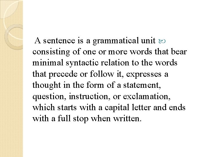 A sentence is a grammatical unit consisting of one or more words that bear