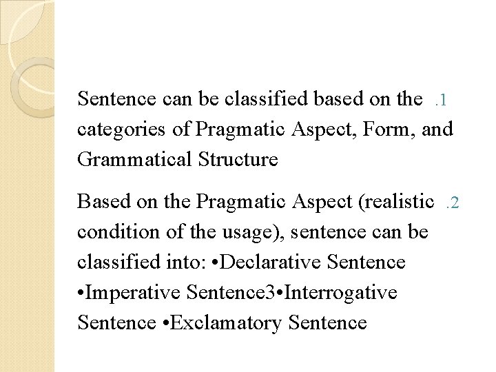 Sentence can be classified based on the. 1 categories of Pragmatic Aspect, Form, and