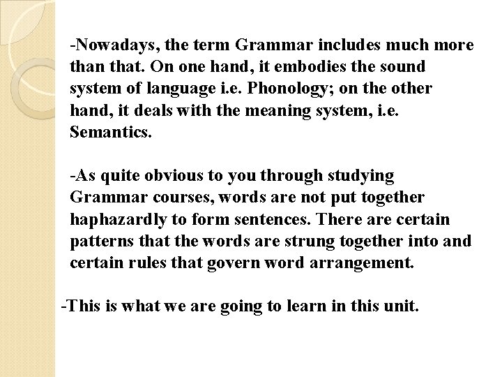 -Nowadays, the term Grammar includes much more than that. On one hand, it embodies