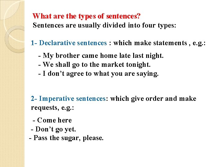 What are the types of sentences? Sentences are usually divided into four types: 1
