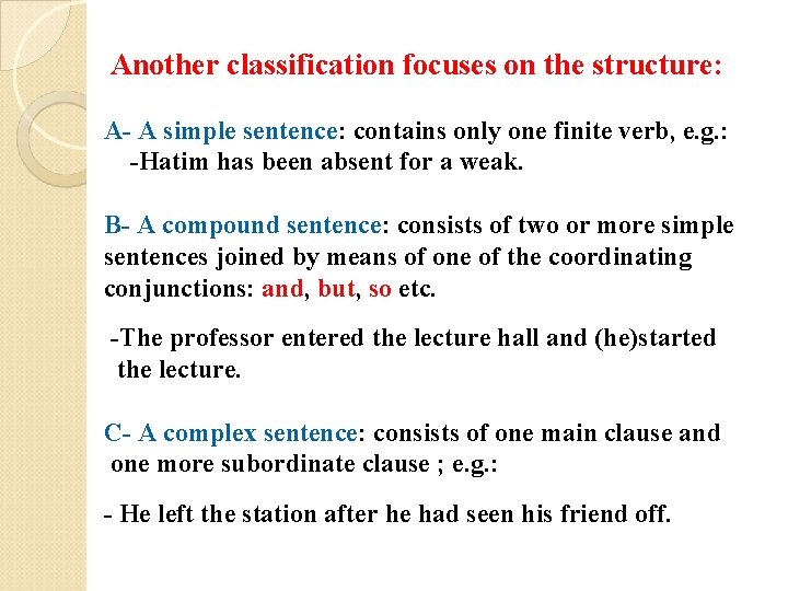 Another classification focuses on the structure: A- A simple sentence: contains only one finite