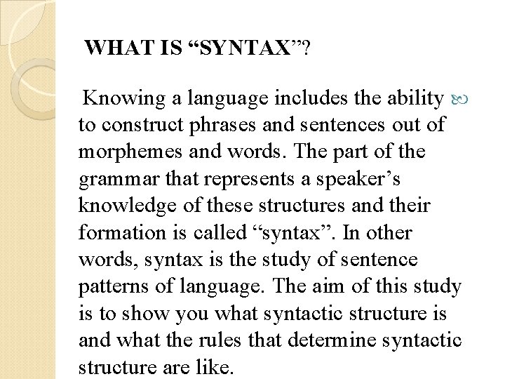WHAT IS “SYNTAX”? Knowing a language includes the ability to construct phrases and sentences