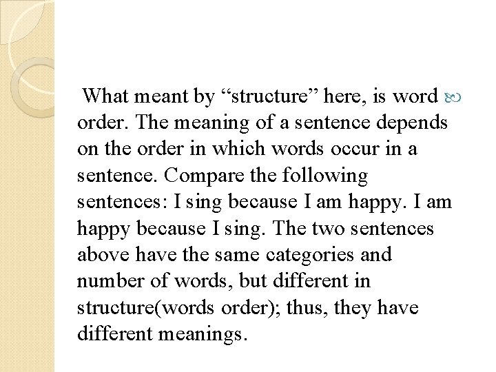 What meant by “structure” here, is word order. The meaning of a sentence depends