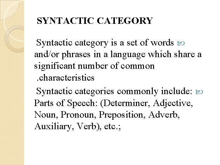 SYNTACTIC CATEGORY Syntactic category is a set of words and/or phrases in a language