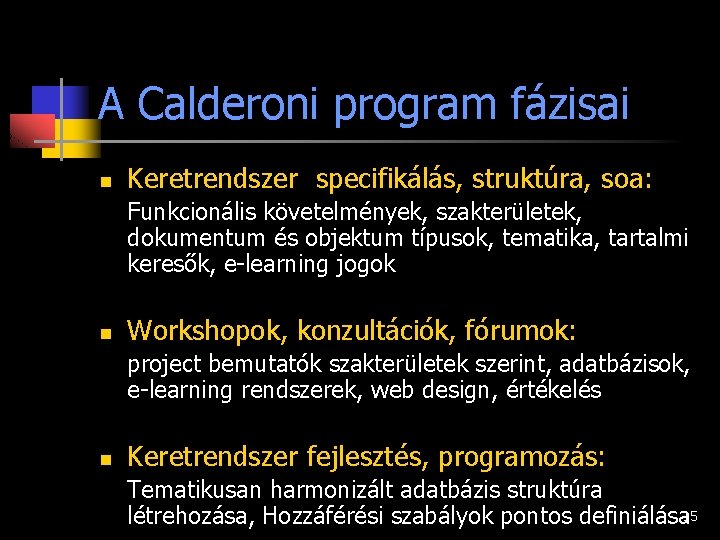 A Calderoni program fázisai n Keretrendszer specifikálás, struktúra, soa: Funkcionális követelmények, szakterületek, dokumentum és