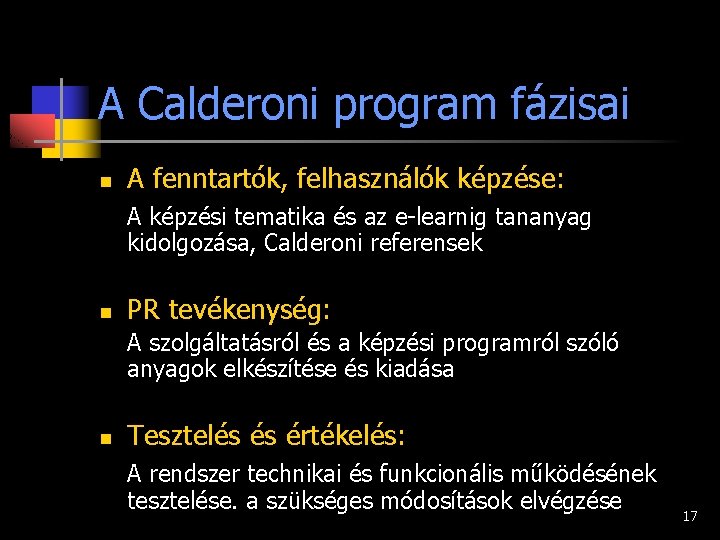 A Calderoni program fázisai n A fenntartók, felhasználók képzése: A képzési tematika és az