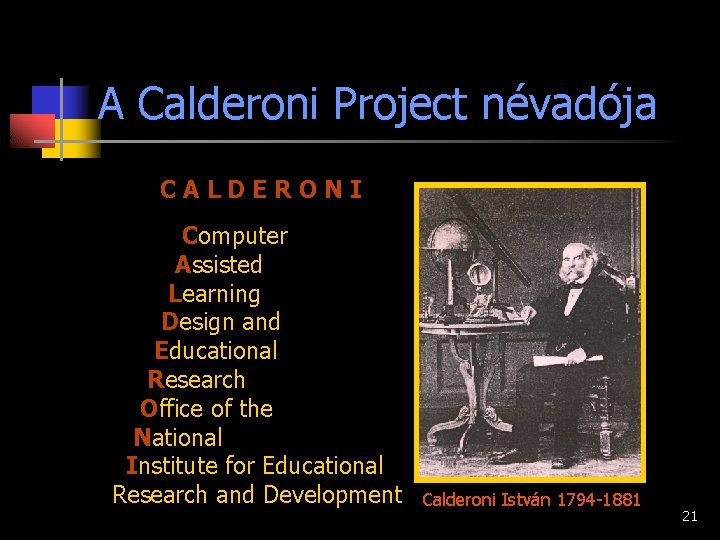 A Calderoni Project névadója CALDERONI Computer Assisted Learning Design and Educational Research Office of
