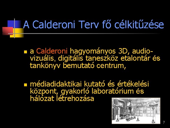 A Calderoni Terv fő célkitűzése n n a Calderoni hagyományos 3 D, audiovizuális, digitális