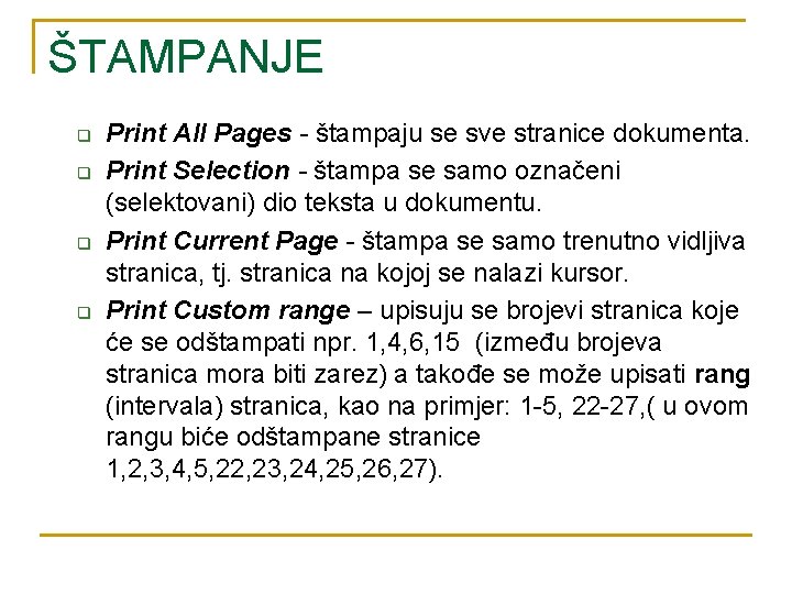 ŠTAMPANJE q q Print All Pages - štampaju se sve stranice dokumenta. Print Selection