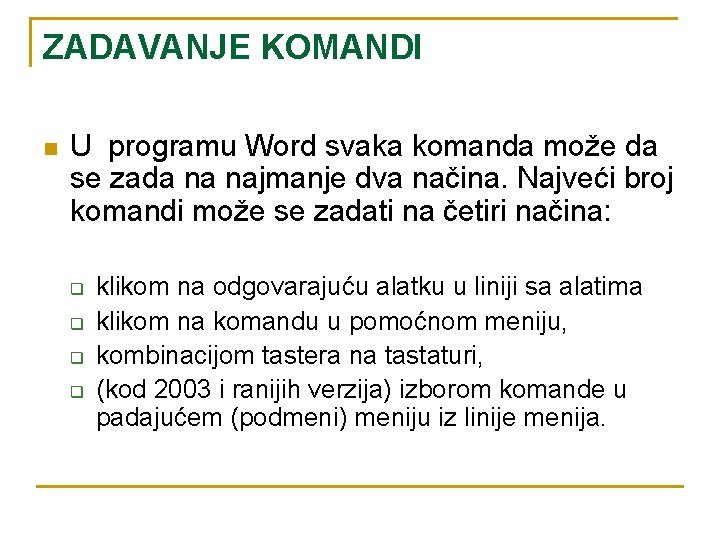 ZADAVANJE KOMANDI n U programu Word svaka komanda može da se zada na najmanje