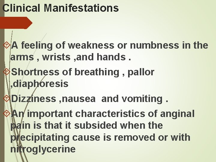 Clinical Manifestations A feeling of weakness or numbness in the arms , wrists ,