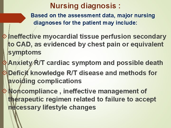 Nursing diagnosis : Based on the assessment data, major nursing diagnoses for the patient