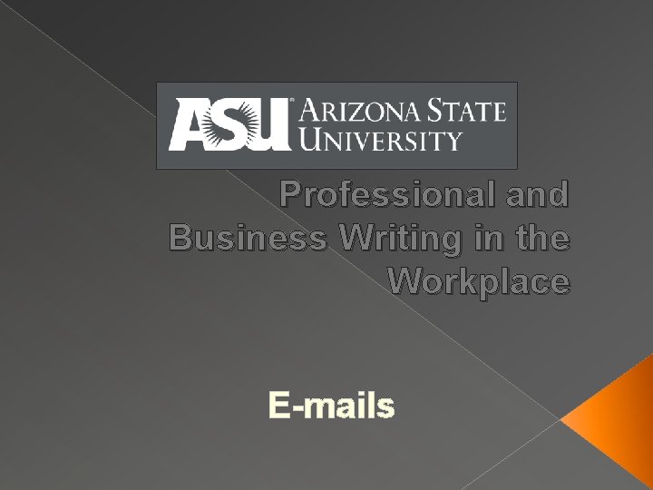 Professional and Business Writing in the Workplace E-mails 