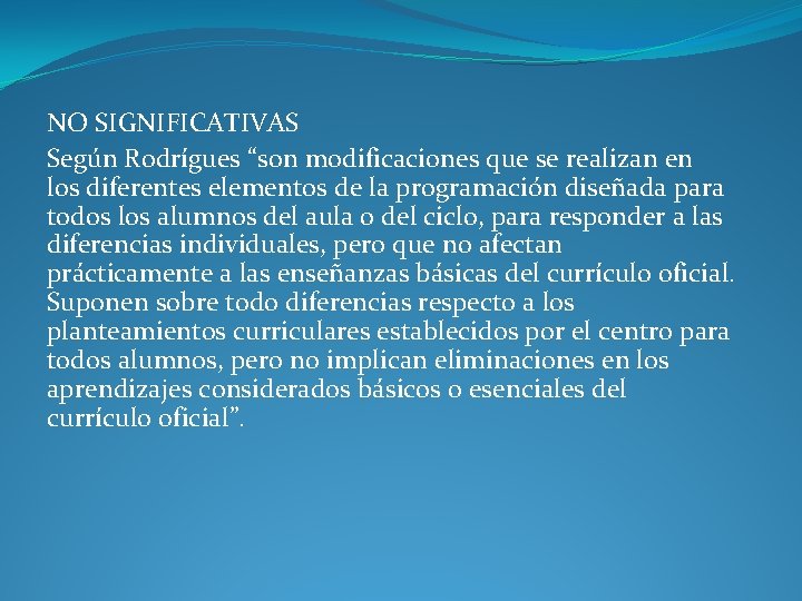 NO SIGNIFICATIVAS Según Rodrígues “son modificaciones que se realizan en los diferentes elementos de