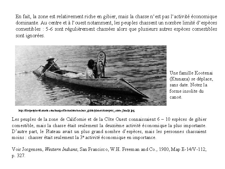 En fait, la zone est relativement riche en gibier, mais la chasse n’est pas