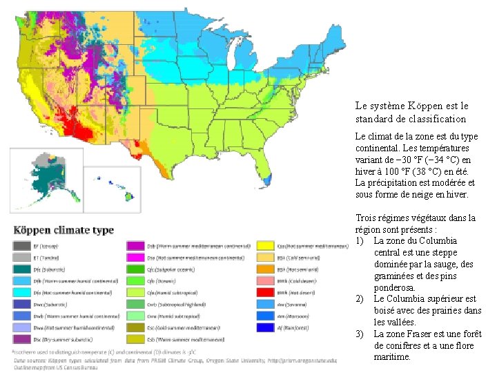 Le système Köppen est le standard de classification Le climat de la zone est