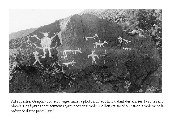 Art rupestre, Oregon (couleur rouge, mais la photo noir et blanc datant des années