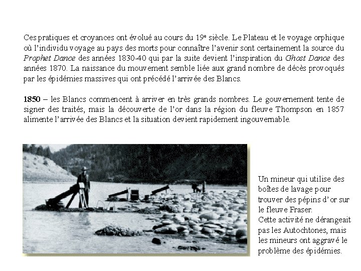 Ces pratiques et croyances ont évolué au cours du 19 e siècle. Le Plateau