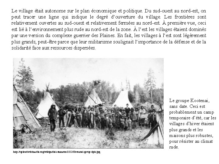 Le village était autonome sur le plan économique et politique. Du sud-ouest au nord-est,